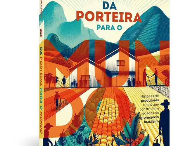 “Da Porteira Para o Mundo”: Livro inédito com trajetórias de produtores rurais será lançado em São Paulo