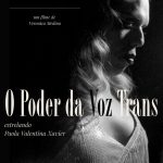 Museu da Diversidade apresenta sessão gratuita do documentário “O Poder da Voz Trans”, seguida de conversa entre a diretora Verônica Medina e a cantora Paola Valentina Xavier
