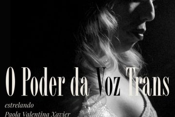 Museu da Diversidade apresenta sessão gratuita do documentário “O Poder da Voz Trans”, seguida de conversa entre a diretora Verônica Medina e a cantora Paola Valentina Xavier
