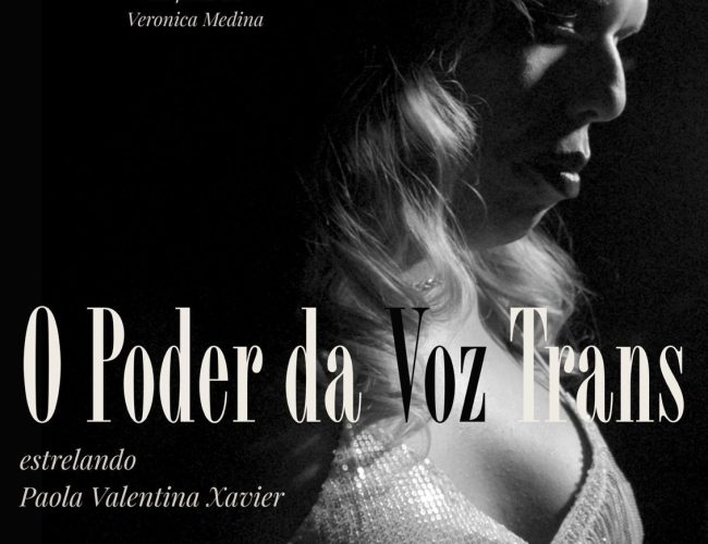 Museu da Diversidade apresenta sessão gratuita do documentário “O Poder da Voz Trans”, seguida de conversa entre a diretora Verônica Medina e a cantora Paola Valentina Xavier