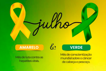 Julho Verde e Amarelo: Mês de Mobilização pela Prevenção das Hepatites Virais e do Câncer de Cabeça e Pescoço